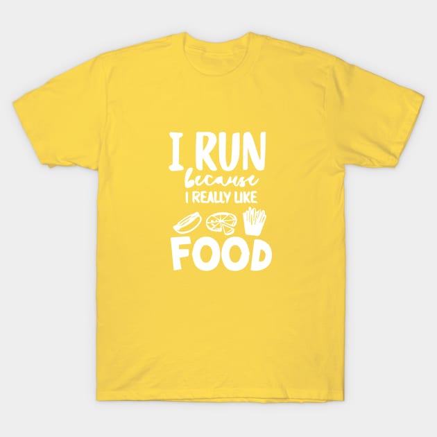 I run because i really like food T-Shirt by florya